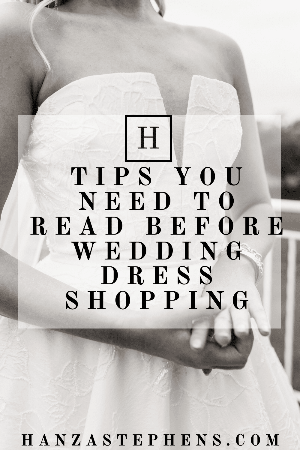 Wedding Dress Shopping Tips You Need To Know | Hanzastephens.com